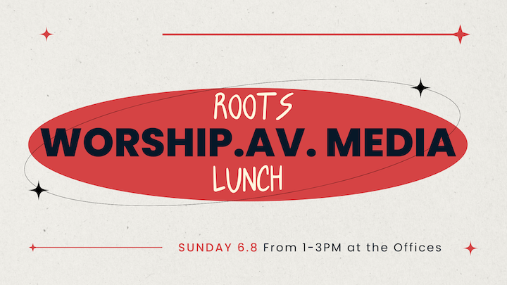 Worship. AV. Media Lunch